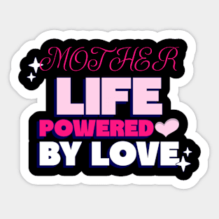 mother life powered by love Sticker